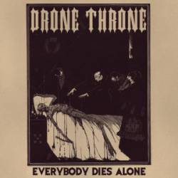 Drone Throne : Everybody Dies Alone